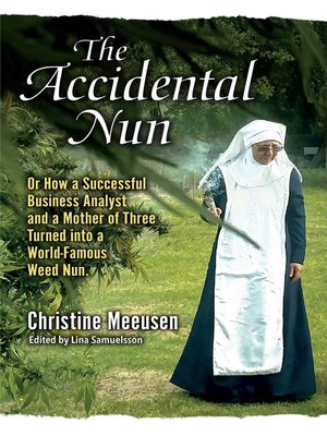 cover image of The Accidental Nun: the Back-Story to the Founding of the Weed-Nuns